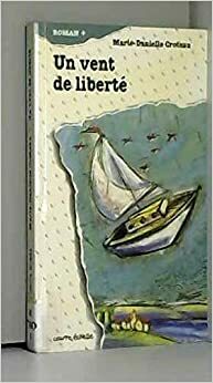 Un Vent De Liberte (Roman +, 29) by Marie-Danielle Croteau