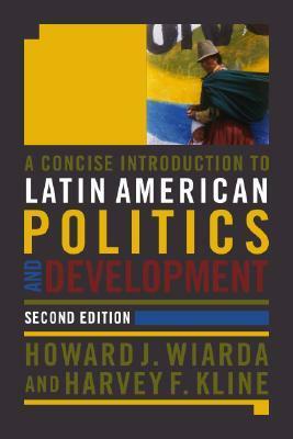 A Concise Introduction to Latin American Politics and Development by Howard J. Wiarda, Harvey F. Kline