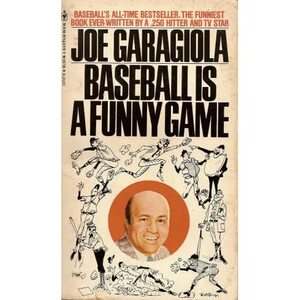 Baseball Is a Funny Game by Joe Garagiola