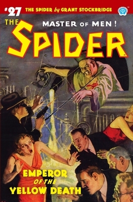 The Spider #27: Emperor of the Yellow Death by Norvell W. Page