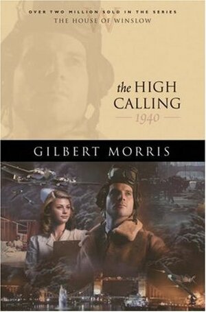 The High Calling: 1940 by Gilbert Morris