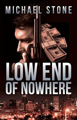 Low End Of Nowhere: A Streeter Thriller by Michael Stone