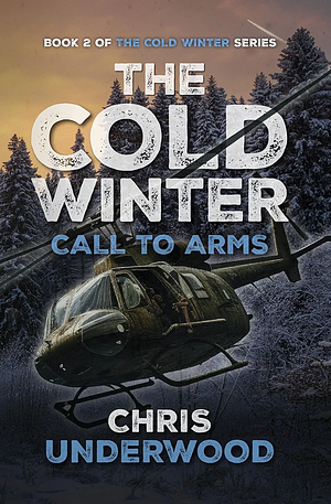 The Cold Winter: Call To Arms (Book 2) by Chris Underwood