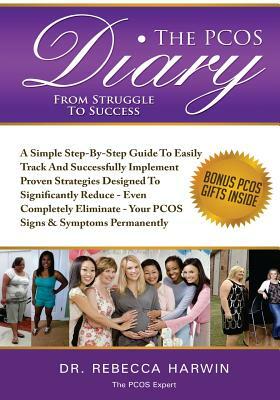 The PCOS Diary - From Struggle To Success (B&W): A Step-By-Step Guide To Easily Track And Successfully Implement Proven Strategies Designed To Signifi by Rebecca Harwin