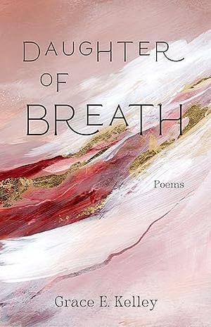 Daughter of Breath by Grace E. Kelley