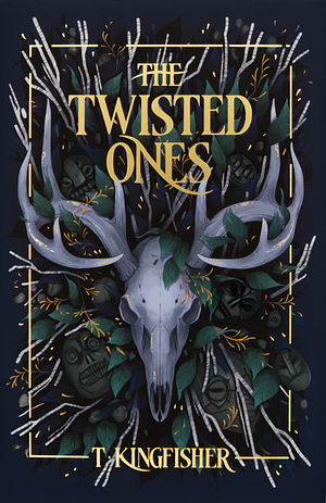 The Twisted Ones by T. Kingfisher