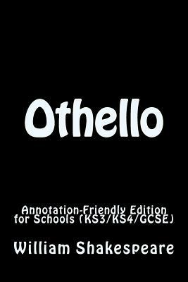 Othello: Annotation-Friendly Edition for Schools (KS3/KS4/GCSE) by William Shakespeare