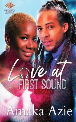 Love At First Sound by Amaka Azie
