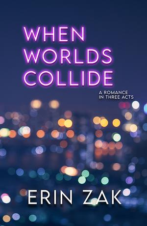 When Worlds Collide by Erin Zak