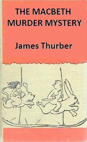 The Macbeth Murder Mystery by James Thurber