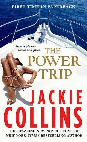 The Power Trip by Jackie Collins by Jackie Collins, Jackie Collins