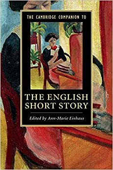 The Cambridge Companion to the English Short Story by Ann-Marie Einhaus