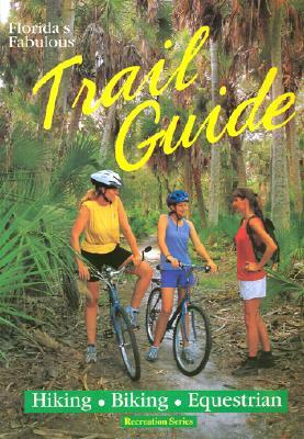 Florida's Fabulous Trail Guide by Tim Ohr