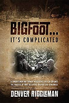 Bigfoot ....: It's Complicated by Denver Riggleman