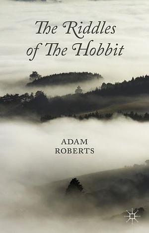 The Riddles of The Hobbit by Adam Roberts, Adam Roberts