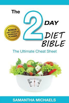 2 Day Diet: Ultimate Cheat Sheet (with Diet Diary & Workout Planner) by Samantha Michaels