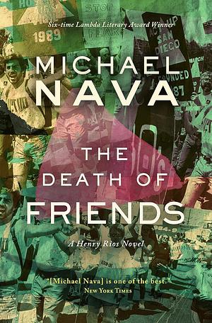 The Death of Friends: A Henry Rios Novel by Michael Nava