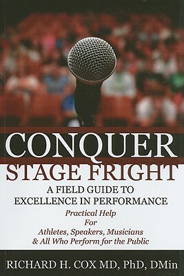 Conquer Stage Fright by Richard H. Cox