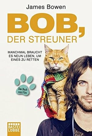 Bob, der Streuner: Das Buch zum Kinofilm by James Bowen