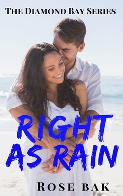 Right as Rain: A Hot Enemies-to-Lovers Seasoned Romance by Rose Bak