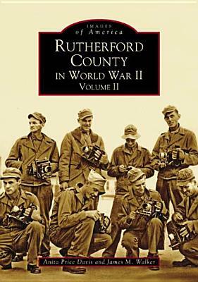 Rutherford County in World War II, Volume II by Anita Price Davis, James M. Walker