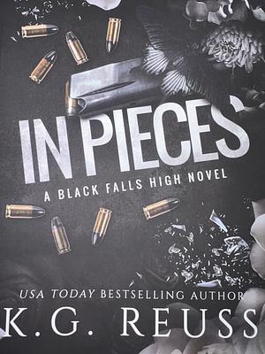 In Pieces by K.G. Reuss