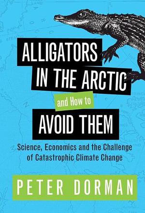 Alligators in the Arctic and How to Avoid Them by Peter Dorman