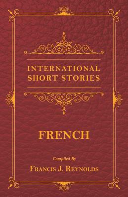 International Short Stories - French by Francis J. Reynolds, Alexandre Dumas, Victor Hugo