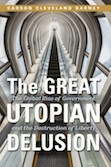 The Great Utopian Delusion by L. Dwayne Barney, Clarence B. Carson, Paul A. Cleveland