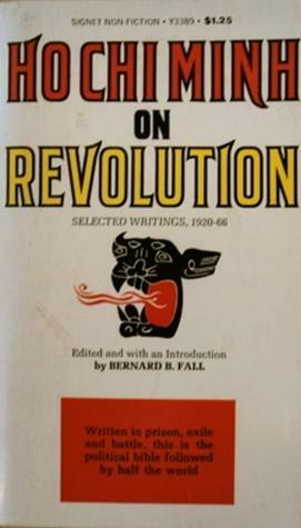 On Revolution: Selected Writings, 1920-66 by Hồ Chí Minh, Bernard B. Fall