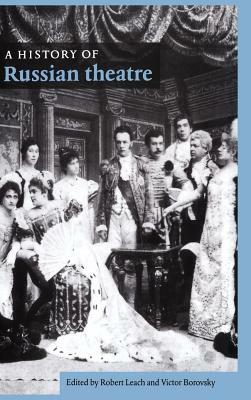 A History of Russian Theatre by Victor Borovsky, Robert Leach