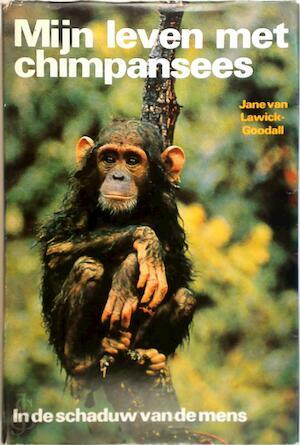 Mijn leven met chimpansees by Jane van Lawick-goodall, Jane Goodall