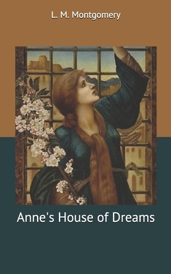 Anne's House of Dreams by L.M. Montgomery