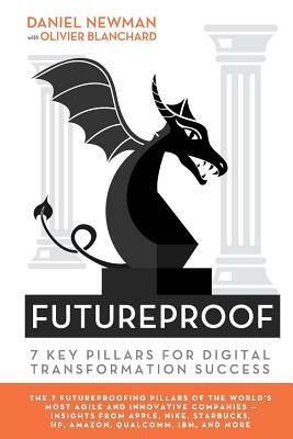 Futureproof: 7 Key Pillars for Digital Transformation Success by Olivier Blanchard, Daniel Newman