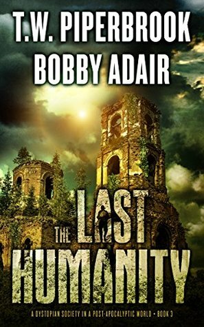 The Last Humanity by T.W. Piperbrook, Bobby Adair