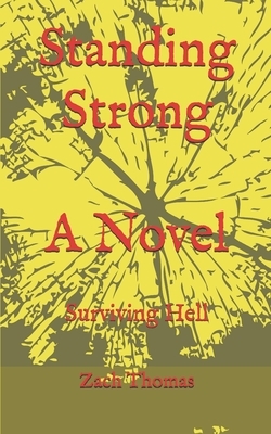 Standing Strong: A Novel: Surviving Hell by Zach Thomas, Mark Christopher Bunch