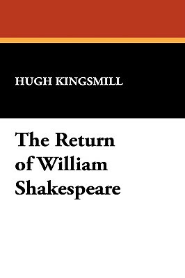 The Return of William Shakespeare by Hugh Kingsmill