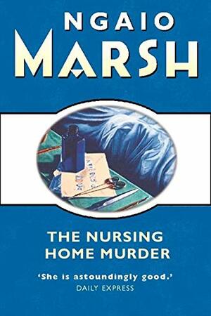 Nursing Home Murder by Ngaio Marsh
