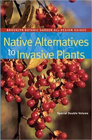 Native Alternatives to Invasive Plants by C. Colston Burrell