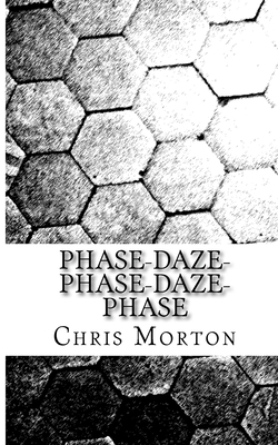 Phase-Daze-Phase-Daze-Phase by Chris Morton