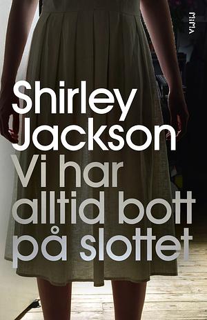 Vi har alltid bott på slottet by Shirley Jackson