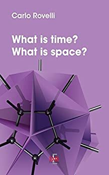 What is time? What is space? (I Dialoghi) by Carlo Rovelli