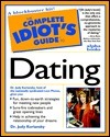 The Complete Idiot's Guide to Dating by Judy Kuriansky