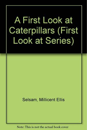 A First Look at Caterpillars by Millicent E. Selsam, Joyce Hunt