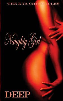 Naughty Girl: The Kya Chronicles by Deep