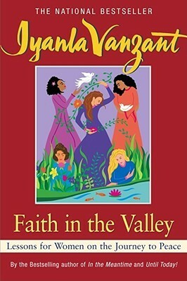Faith in the Valley: Lessons for Women on the Journey to Peace by Iyanla Vanzant