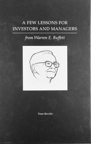 A Few Lessons for Investors and Managers From Warren Buffett by Peter Bevelin