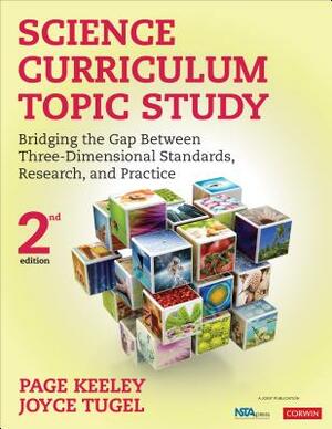 Science Curriculum Topic Study: Bridging the Gap Between Three-Dimensional Standards, Research, and Practice by Joyce Tugel, Page D. Keeley