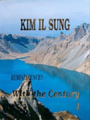 With the Century (Volume 1) by Kim Il Sung