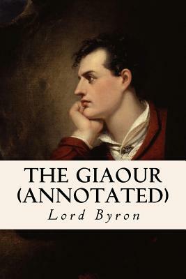 The Giaour (annotated) by George Gordon Byron